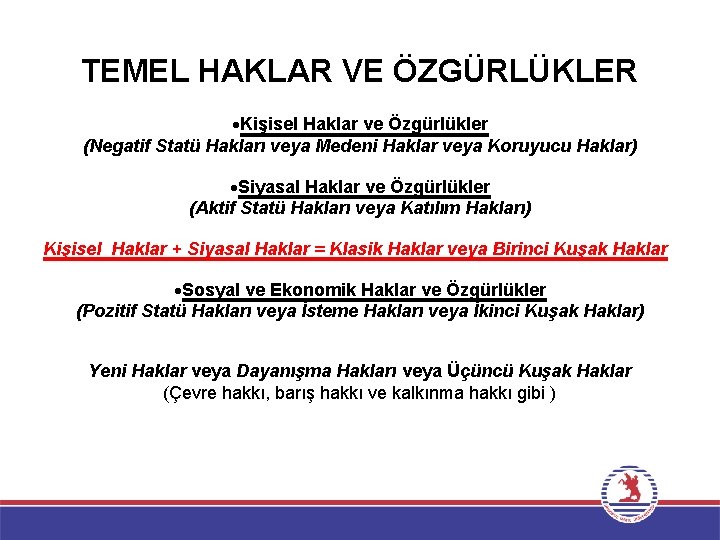 TEMEL HAKLAR VE ÖZGÜRLÜKLER Kişisel Haklar ve Özgürlükler (Negatif Statü Hakları veya Medeni Haklar