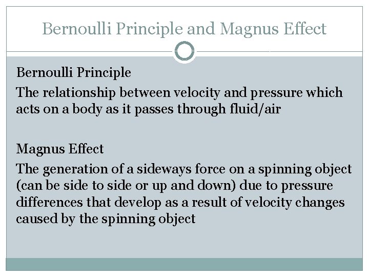 Bernoulli Principle and Magnus Effect Bernoulli Principle The relationship between velocity and pressure which