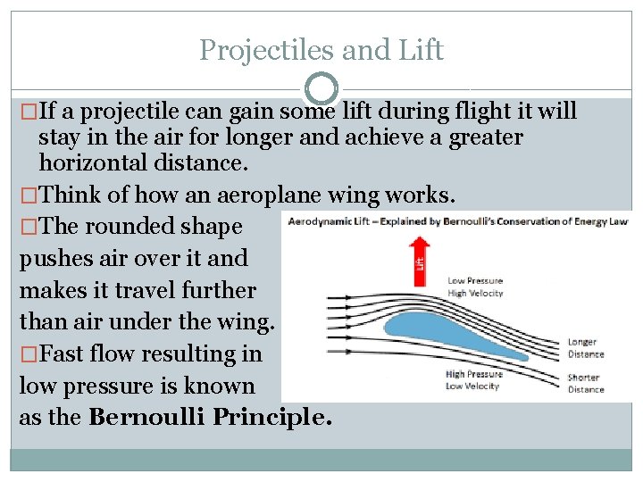 Projectiles and Lift �If a projectile can gain some lift during flight it will