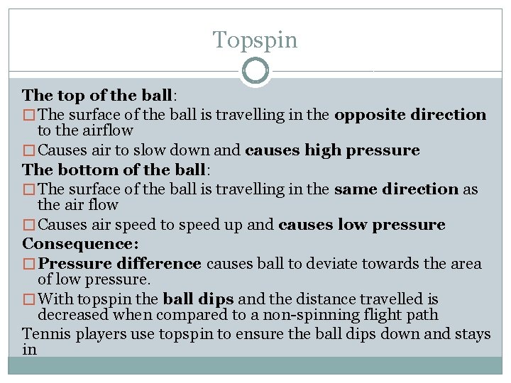 Topspin The top of the ball: � The surface of the ball is travelling