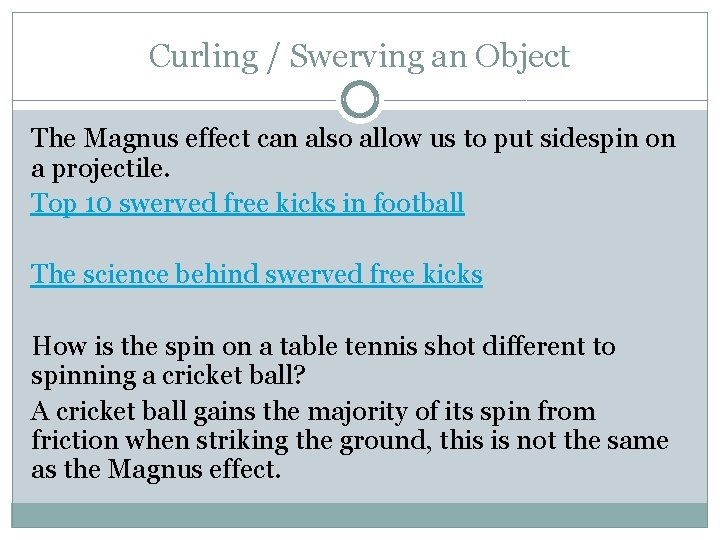 Curling / Swerving an Object The Magnus effect can also allow us to put