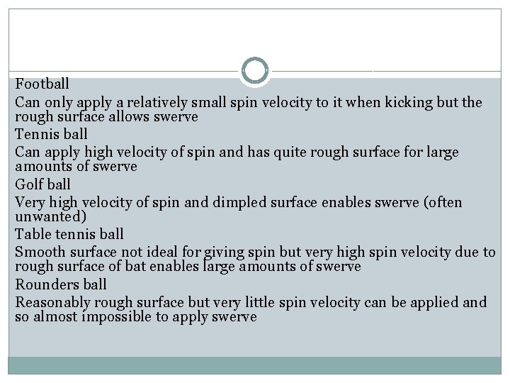 Football Can only apply a relatively small spin velocity to it when kicking but