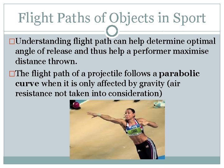 Flight Paths of Objects in Sport �Understanding flight path can help determine optimal angle