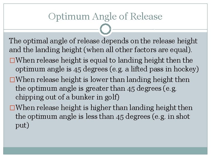 Optimum Angle of Release The optimal angle of release depends on the release height