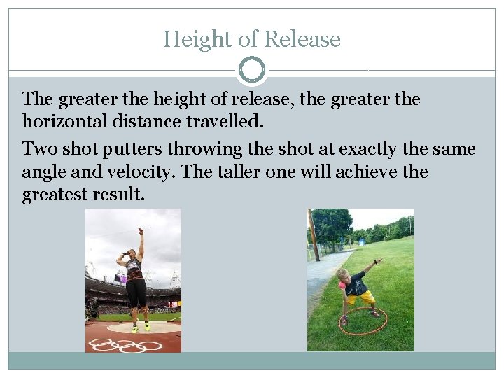 Height of Release The greater the height of release, the greater the horizontal distance