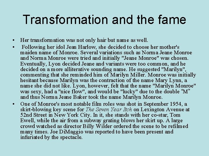 Transformation and the fame • Her transformation was not only hair but name as