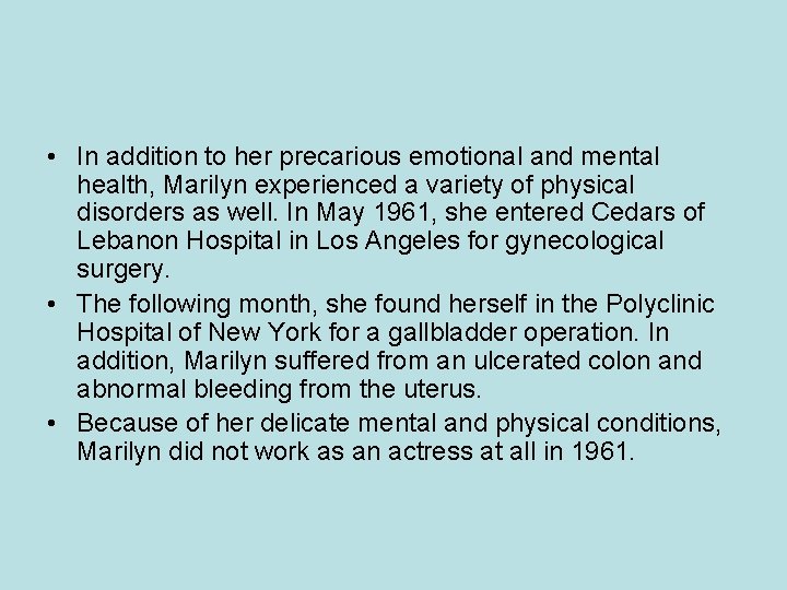  • In addition to her precarious emotional and mental health, Marilyn experienced a