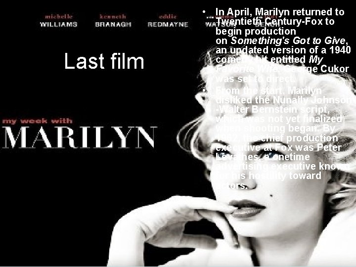 Last film • In April, Marilyn returned to Twentieth Century-Fox to begin production on
