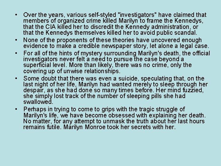  • Over the years, various self-styled "investigators" have claimed that members of organized