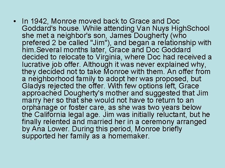  • In 1942, Monroe moved back to Grace and Doc Goddard's house. While