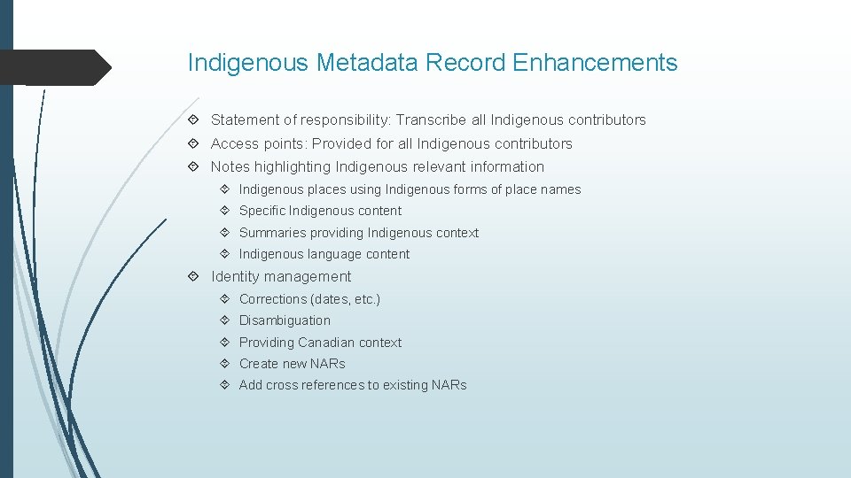 Indigenous Metadata Record Enhancements Statement of responsibility: Transcribe all Indigenous contributors Access points: Provided