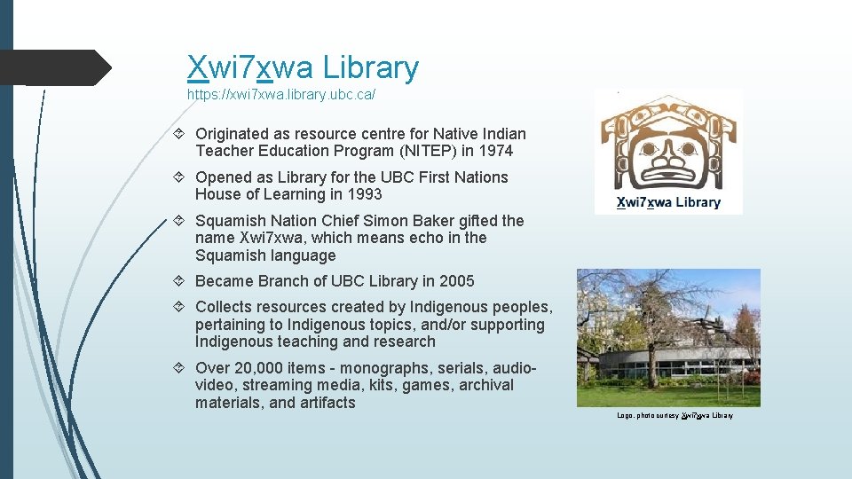 Xwi 7 xwa Library https: //xwi 7 xwa. library. ubc. ca/ Originated as resource