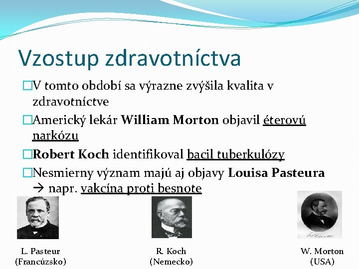 Vzostup zdravotníctva �V tomto období sa výrazne zvýšila kvalita v zdravotníctve �Americký lekár William Vzostup zdravotníctva �V tomto období sa výrazne zvýšila kvalita v zdravotníctve �Americký lekár William