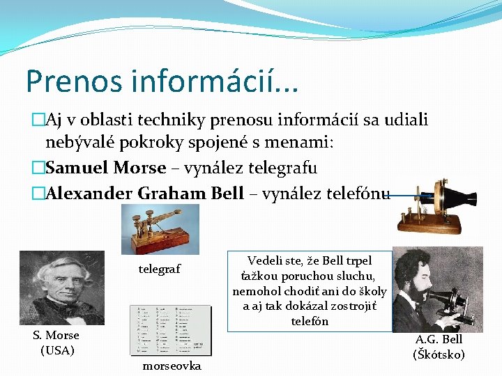 Prenos informácií. . . �Aj v oblasti techniky prenosu informácií sa udiali nebývalé pokroky Prenos informácií. . . �Aj v oblasti techniky prenosu informácií sa udiali nebývalé pokroky