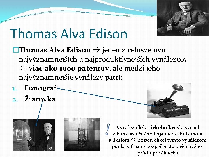 Thomas Alva Edison �Thomas Alva Edison jeden z celosvetovo najvýznamnejších a najproduktívnejších vynálezcov viac Thomas Alva Edison �Thomas Alva Edison jeden z celosvetovo najvýznamnejších a najproduktívnejších vynálezcov viac