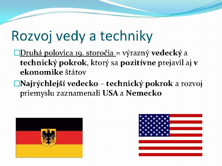 Rozvoj vedy a techniky �Druhá polovica 19. storočia = výrazný vedecký a technický pokrok, Rozvoj vedy a techniky �Druhá polovica 19. storočia = výrazný vedecký a technický pokrok,