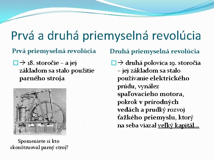 Prvá a druhá priemyselná revolúcia Prvá priemyselná revolúcia Druhá priemyselná revolúcia � 18. storočie Prvá a druhá priemyselná revolúcia Prvá priemyselná revolúcia Druhá priemyselná revolúcia � 18. storočie