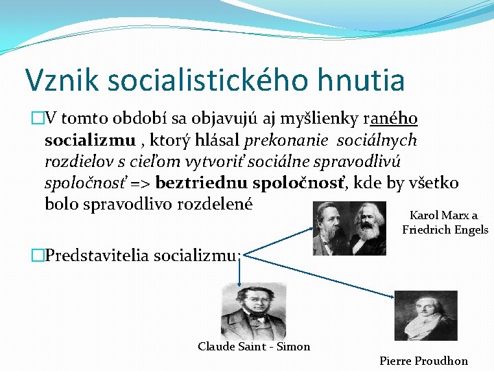 Vznik socialistického hnutia �V tomto období sa objavujú aj myšlienky raného socializmu , ktorý Vznik socialistického hnutia �V tomto období sa objavujú aj myšlienky raného socializmu , ktorý