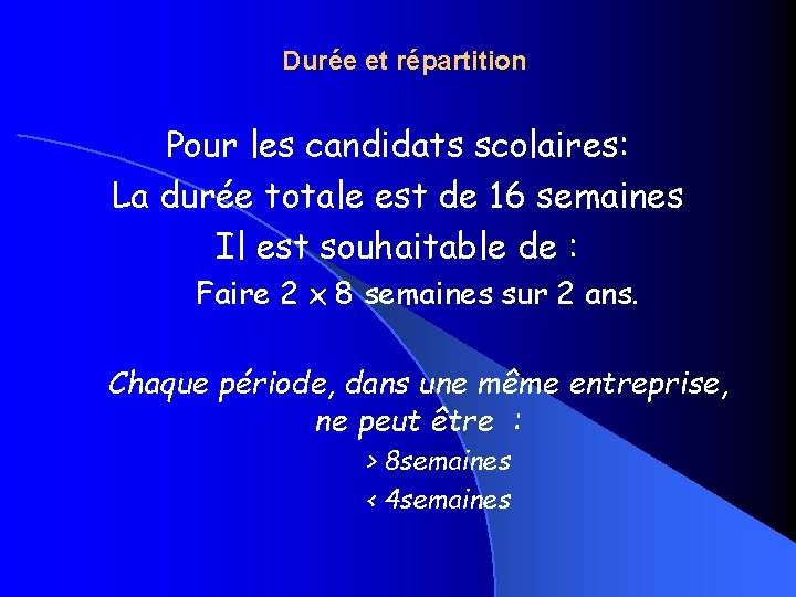 Durée et répartition Pour les candidats scolaires: La durée totale est de 16 semaines