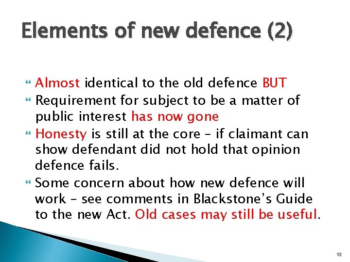 Elements of new defence (2) Almost identical to the old defence BUT Requirement for