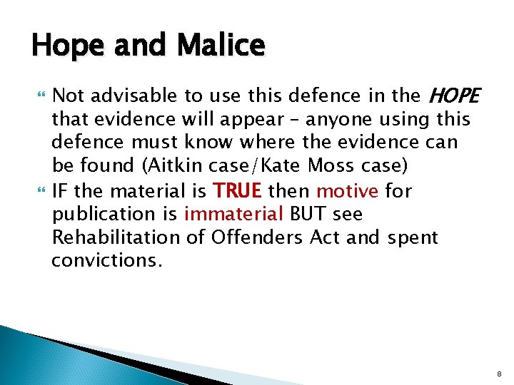 Hope and Malice Not advisable to use this defence in the HOPE that evidence