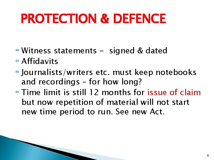 PROTECTION & DEFENCE Witness statements - signed & dated Affidavits Journalists/writers etc. must keep