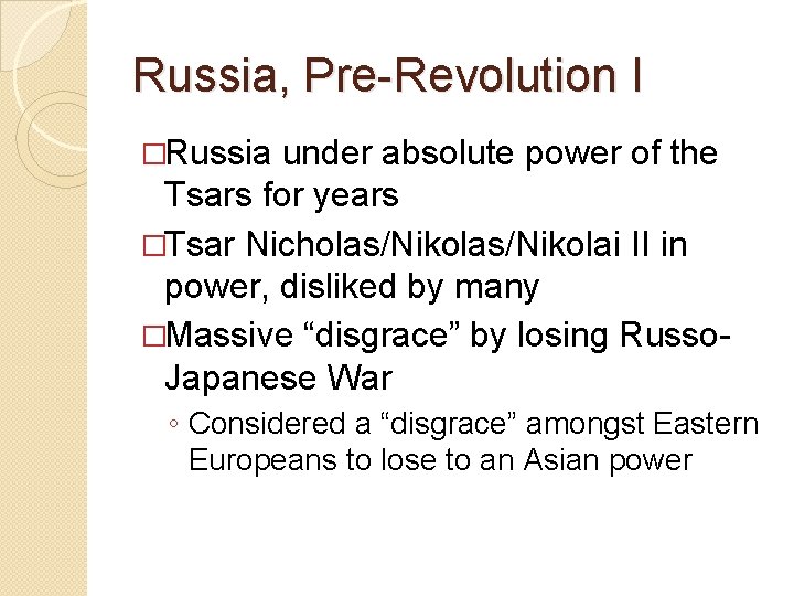 Russia, Pre-Revolution I �Russia under absolute power of the Tsars for years �Tsar Nicholas/Nikolai