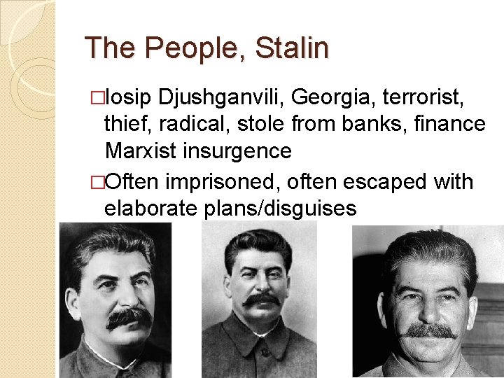 The People, Stalin �Iosip Djushganvili, Georgia, terrorist, thief, radical, stole from banks, finance Marxist