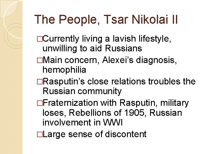 The People, Tsar Nikolai II �Currently living a lavish lifestyle, unwilling to aid Russians