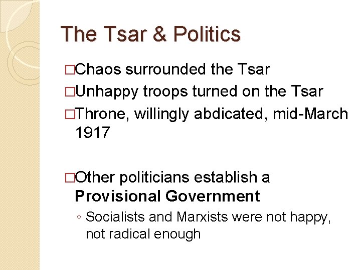 The Tsar & Politics �Chaos surrounded the Tsar �Unhappy troops turned on the Tsar