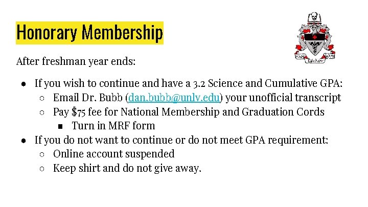 Honorary Membership After freshman year ends: ● If you wish to continue and have