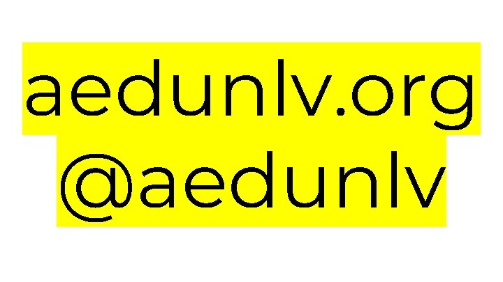 aedunlv. org @aedunlv 