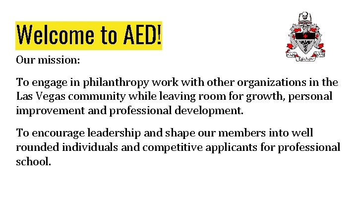 Welcome to AED! Our mission: To engage in philanthropy work with other organizations in