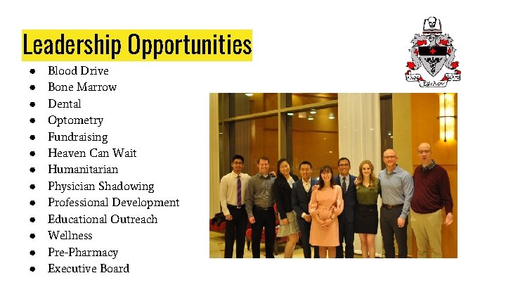 Leadership Opportunities ● ● ● ● Blood Drive Bone Marrow Dental Optometry Fundraising Heaven