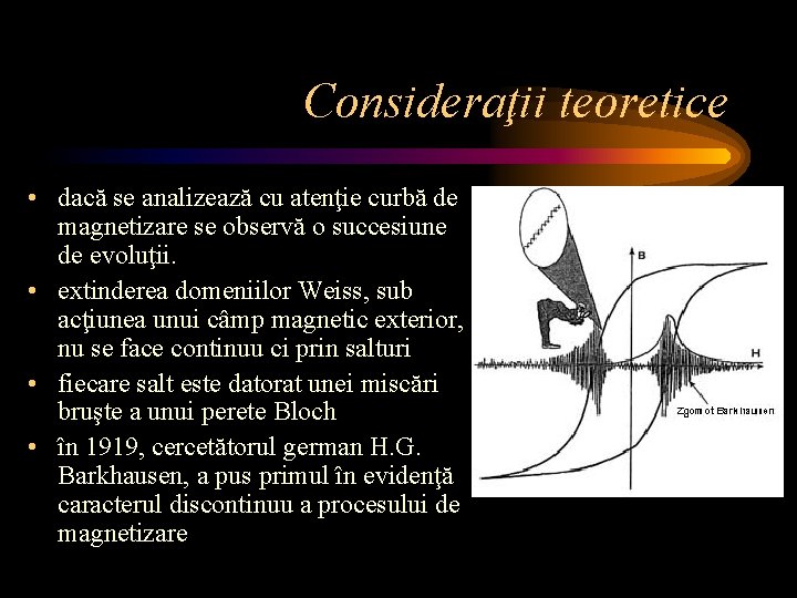 Consideraţii teoretice • dacă se analizează cu atenţie curbă de magnetizare se observă o