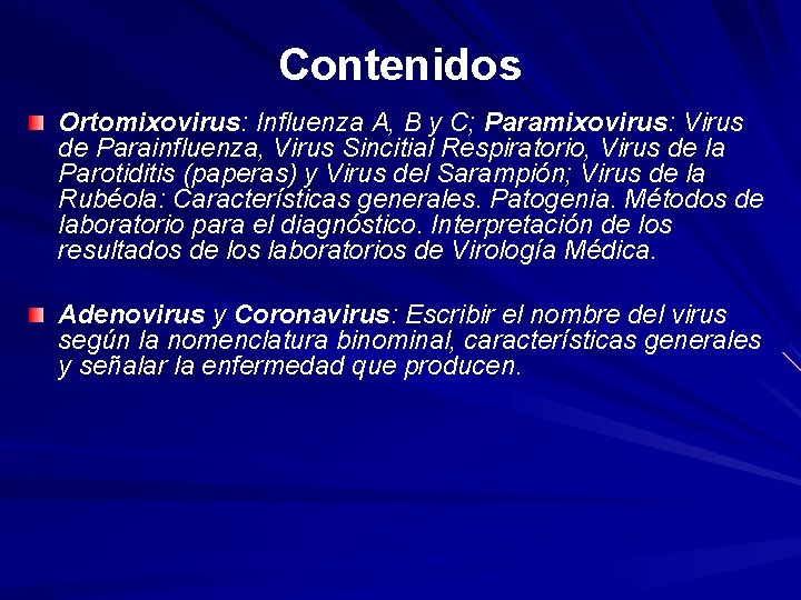 Contenidos Ortomixovirus: Influenza A, B y C; Paramixovirus: Virus de Parainfluenza, Virus Sincitial Respiratorio,