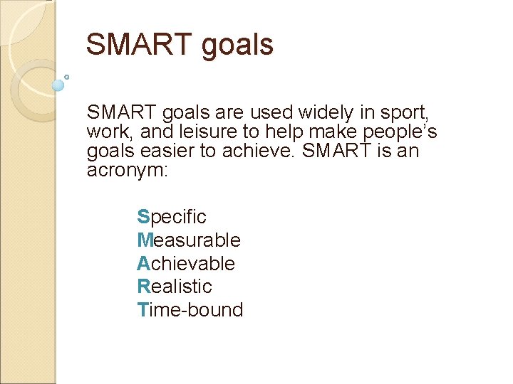 SMART goals are used widely in sport, work, and leisure to help make people’s