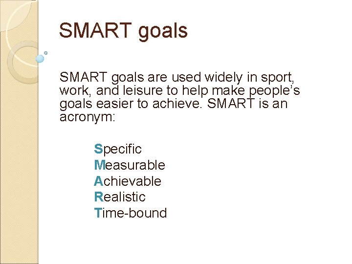 SMART goals are used widely in sport, work, and leisure to help make people’s