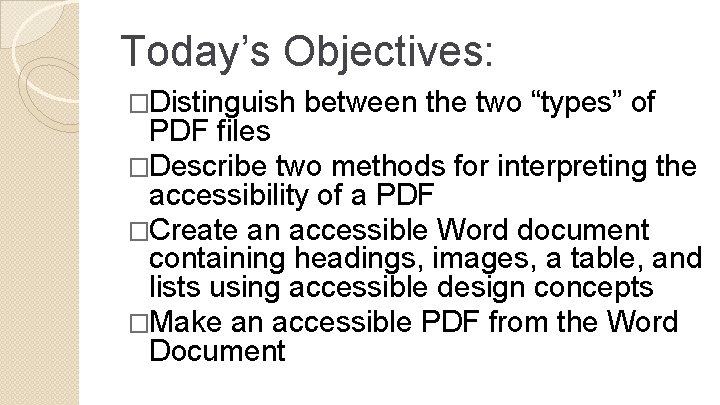 Today’s Objectives: �Distinguish between the two “types” of PDF files �Describe two methods for