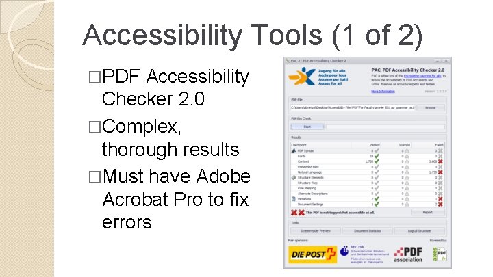 Accessibility Tools (1 of 2) �PDF Accessibility Checker 2. 0 �Complex, thorough results �Must