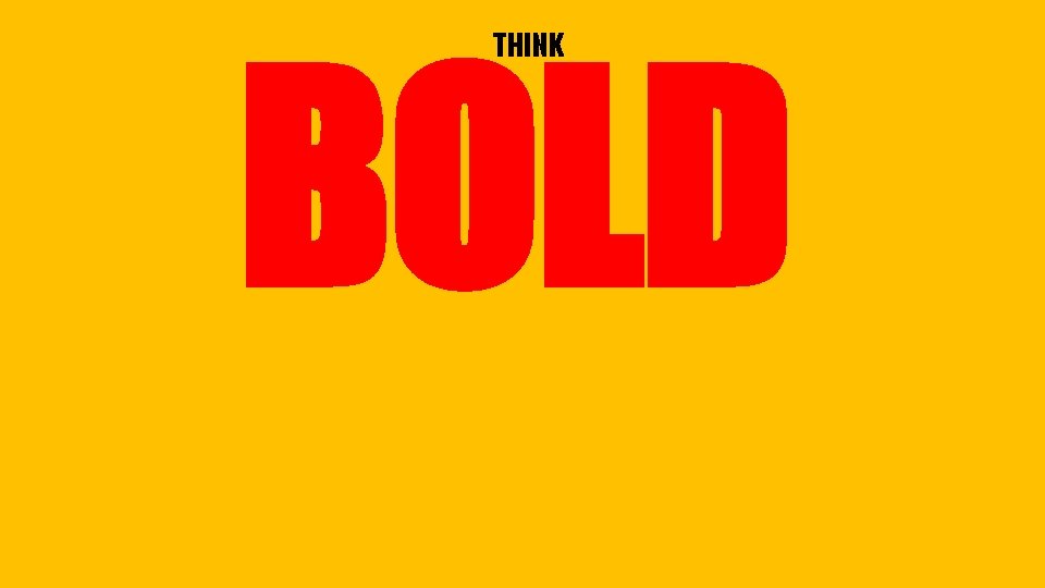 BOLD THINK 