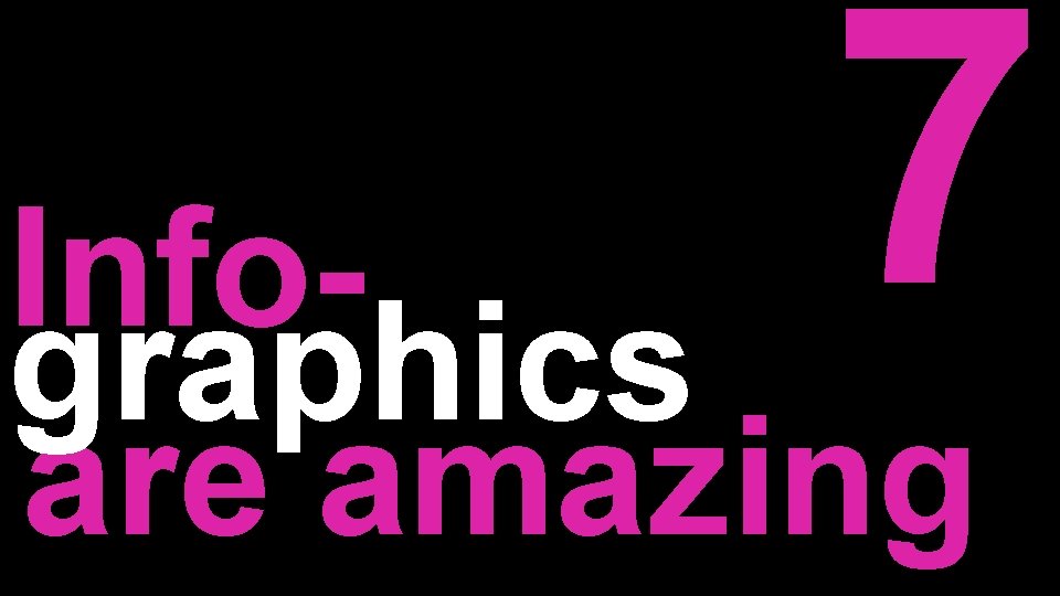 7 Infographics are amazing 