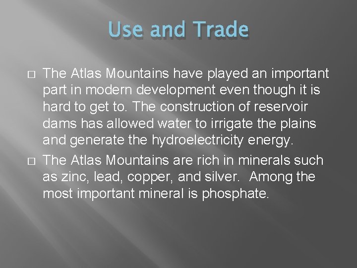 Use and Trade � � The Atlas Mountains have played an important part in