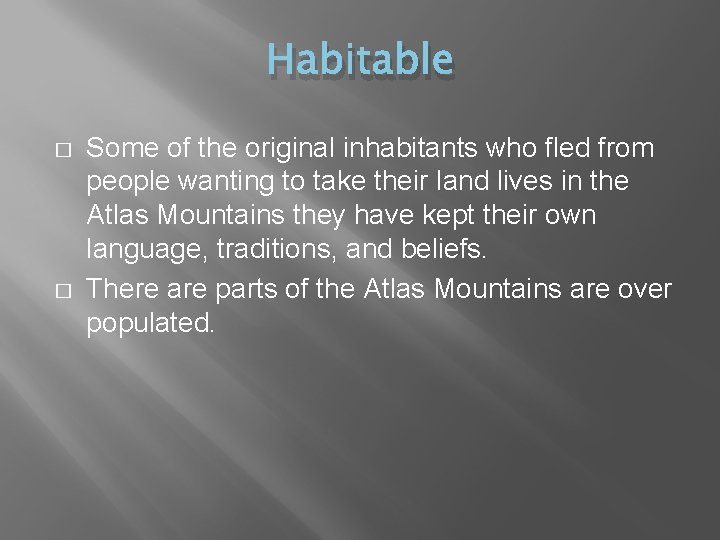 Habitable � � Some of the original inhabitants who fled from people wanting to