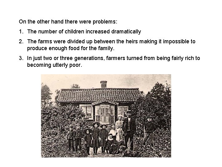 On the other hand there were problems: 1. The number of children increased dramatically