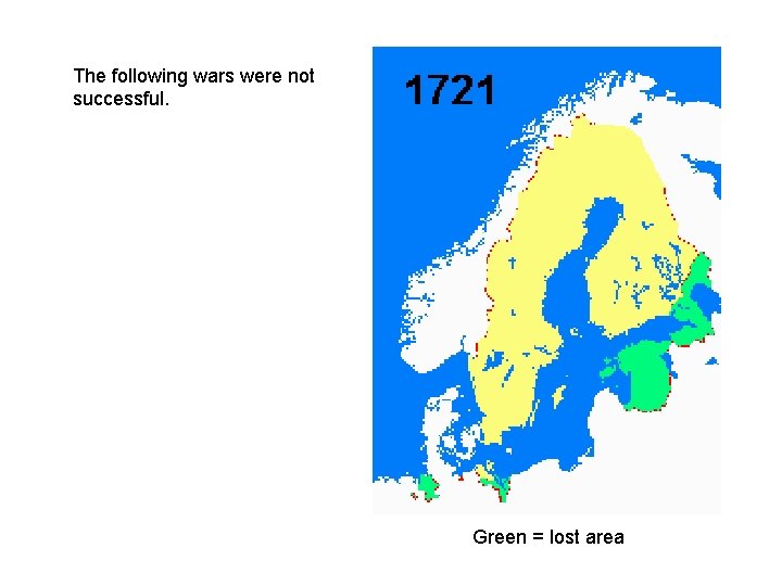 The following wars were not successful. Green = lost area 