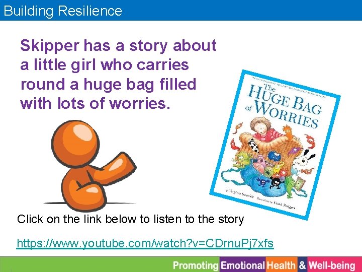 Building Resilience Skipper has a story about a little girl who carries round a