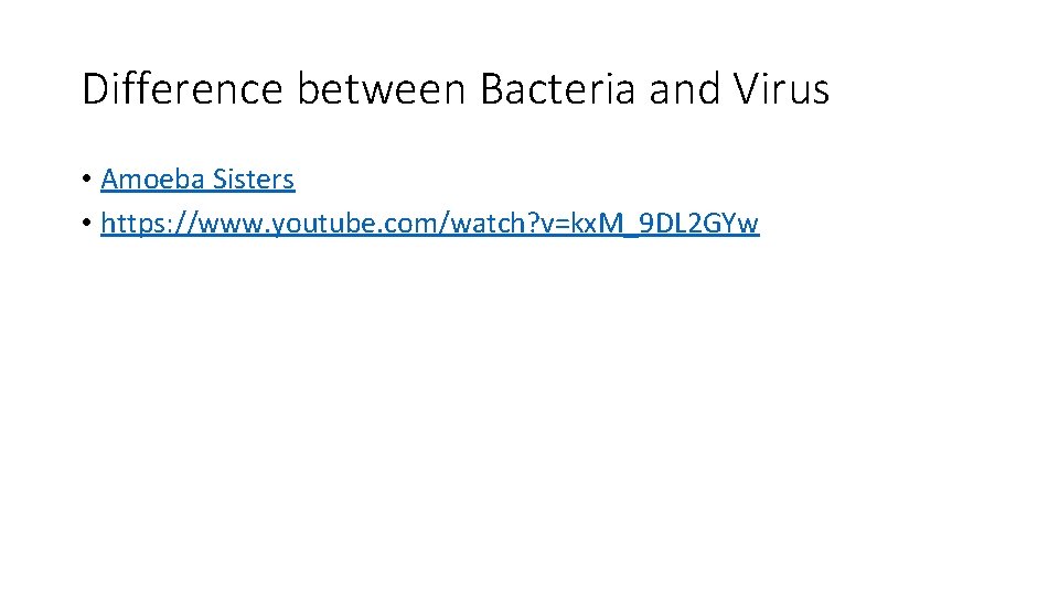 Difference between Bacteria and Virus • Amoeba Sisters • https: //www. youtube. com/watch? v=kx.