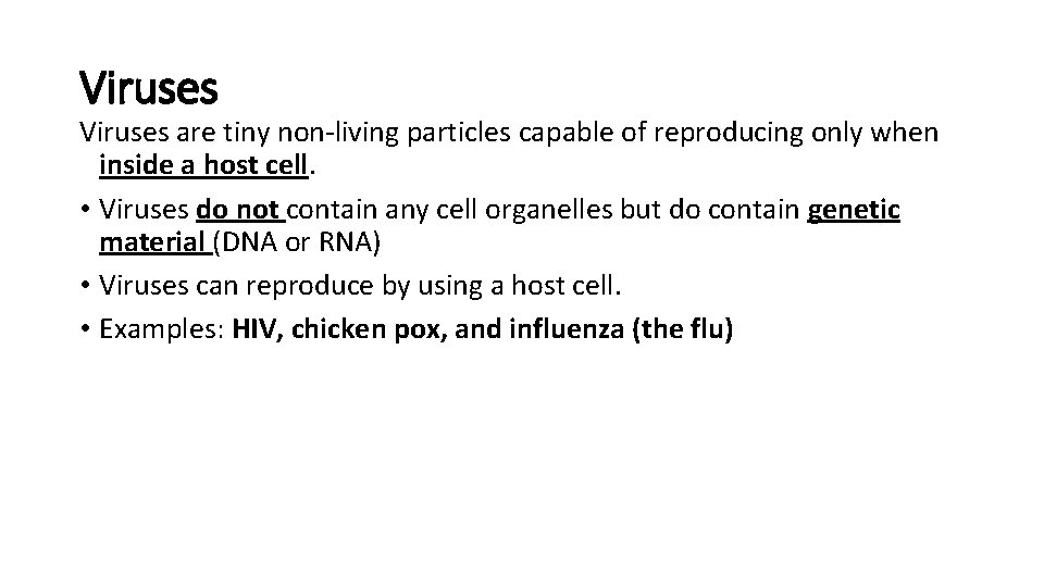 Viruses are tiny non-living particles capable of reproducing only when inside a host cell.