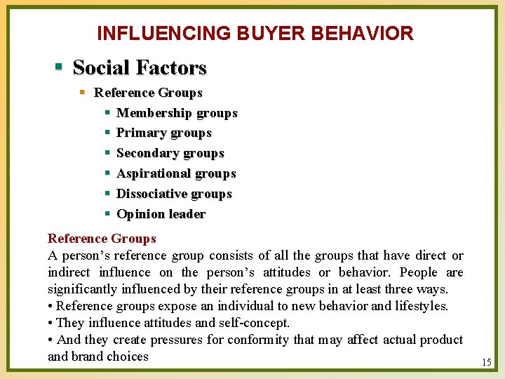 INFLUENCING BUYER BEHAVIOR § Social Factors § Reference Groups § Membership groups § Primary